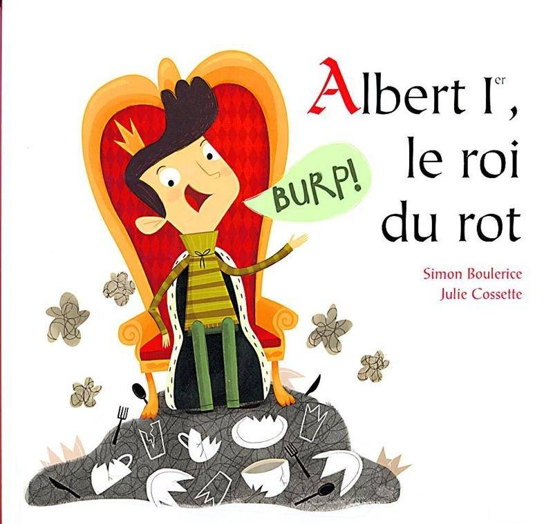 Simon Boulerice, Julie Cossette, Albert 1er, roi du rot, Éditions de la Bagnole, 2014, 32 p.