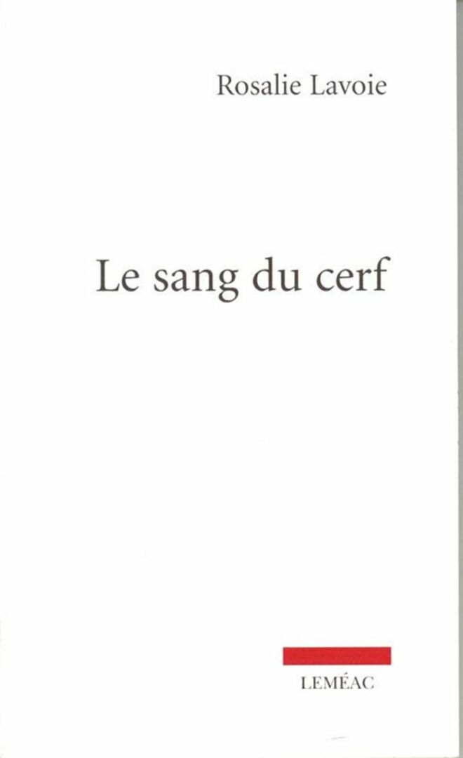 <em>Le sang du cerf</em>, Rosalie Lavoie, Leméac, 2012, 120 p.