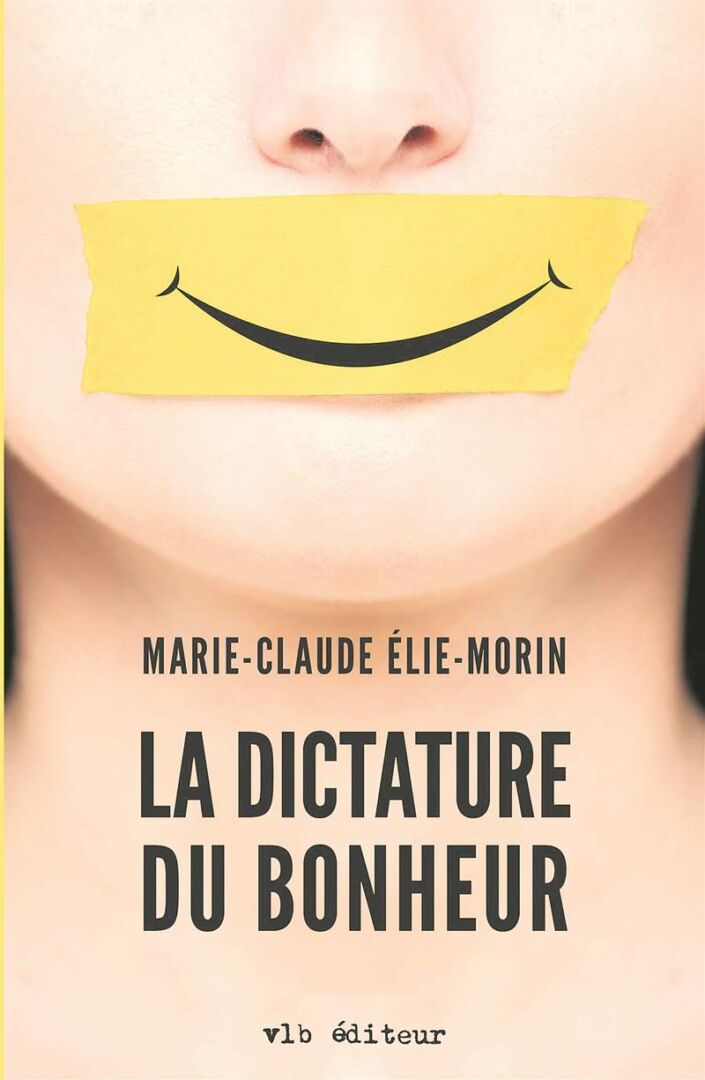 Le documentaire et le livre La dictature du bonheur, signés Marie-Claude Élie-Morin, sont tous deux présentés cet automne à la Médiathèque.