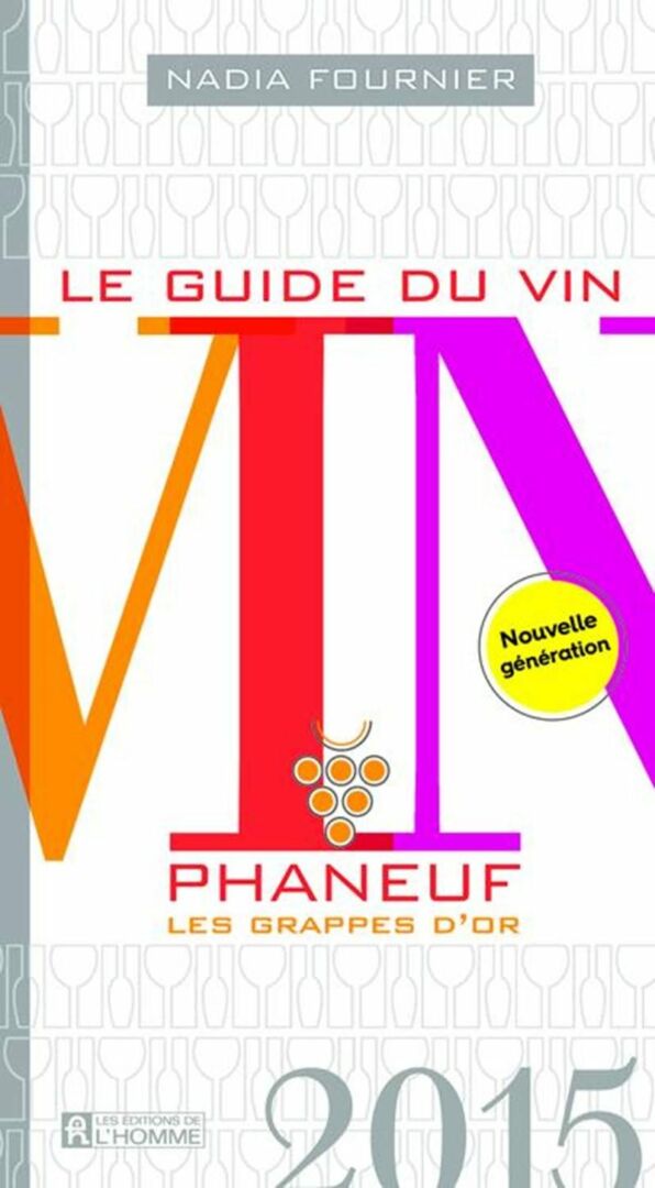 Le guide du vin Phaneuf 2015  Nadia Fournier es Éditions de l’Homme  29,95 $
