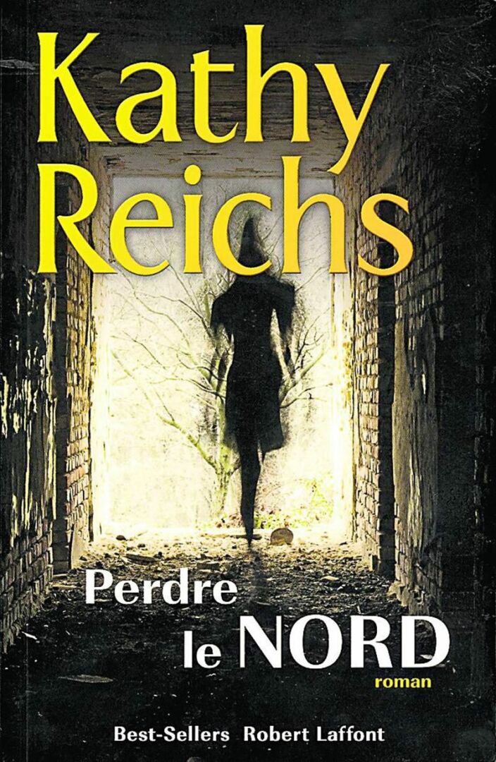 Perdre le Nord, Kathy Reichs, Éditions Robert Laffont, 2013, 350 p.