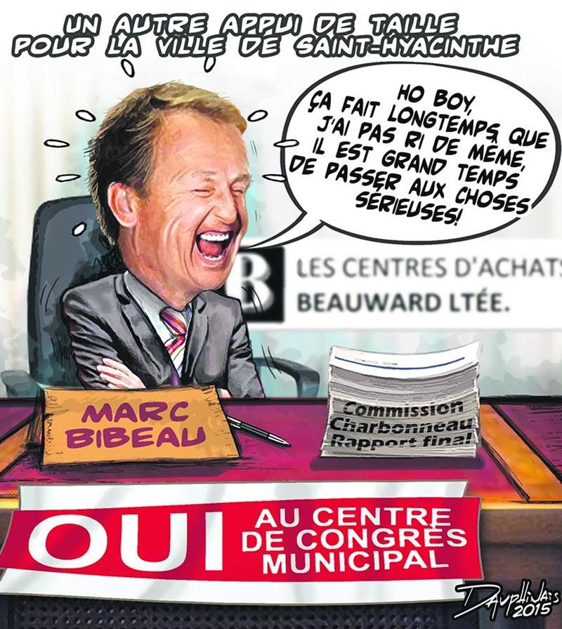 L’année se termine sur une note triomphale pour Marc Bibeau, supposé grand argentier du PLQ et grand patron des centres d’achats Beauward et des Galeries St-Hyacinthe. La Commission Charbonneau n’a rien retenu contre lui et la Ville de Saint-Hyacinthe va injecter 25 M$ dans un centre de congrès qui lui sera donc remis gratuitement dans 40 ans. Mort de rire le monsieur...